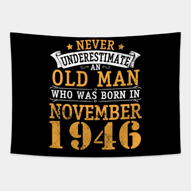 Happy Birthday 74 Years Old To Me You Never Underestimate An Old Man Who Was Born In November 1946 Tapestry by bakhanh123