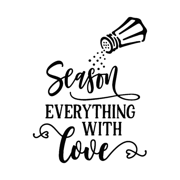 Season Everything With Love by AbundanceSeed