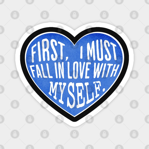 Fall in Love with Myself Magnet by Mey Designs