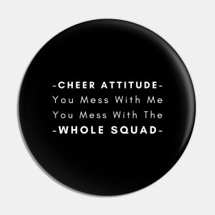 Cheer Attitude You Mess With Me You Mess With The Whole Squad Pin