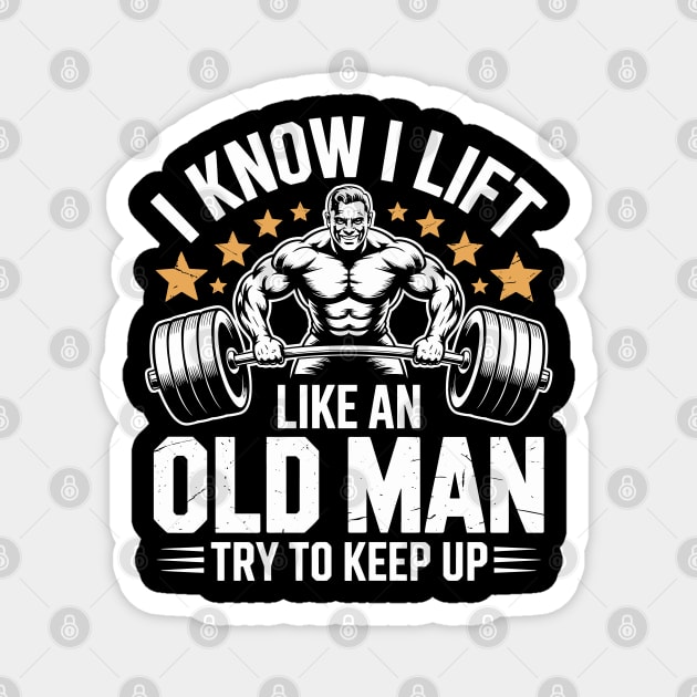 I Lift Like An Old Man Muscle Bodybuilding Love Gym Muscle Building Weight Lifting Magnet by JessArty