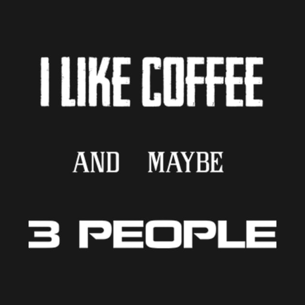 i like coffee and maybe 3 people by TshirtMA