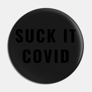 Suck it Covid Funny Sarcastic Social Distancing FaceMask Saying Pin