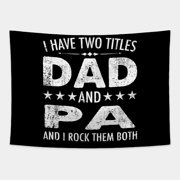 I Have Two Titles Dad And Pa And I Rock Them Both Tapestry by chung bit