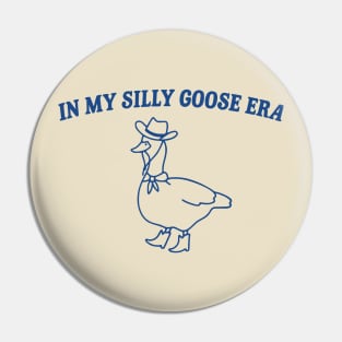 In My Silly Goose Era Pin