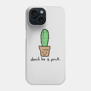 Don’t be a prick. Phone Case