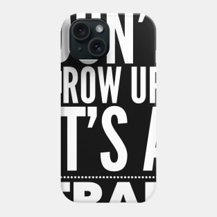 DONT GROW UP IT'S A TRAP Phone Case