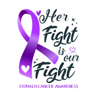 Stomach Cancer Awareness HER FIGHT IS OUR FIGHT T-Shirt