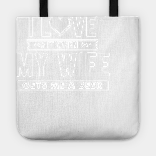 I love it when my wife gets me a beer Tote