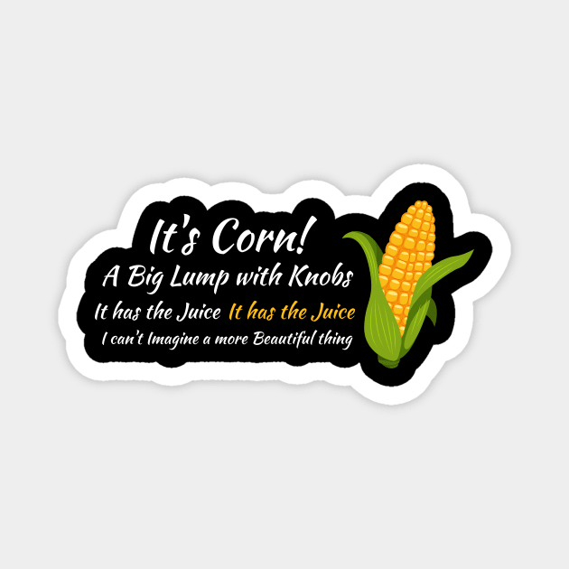 It's Corn! Magnet by JJFDesigns