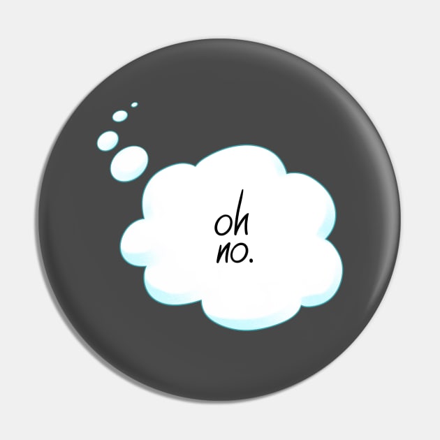 Oh No Thought Bubble Pin by FindChaos