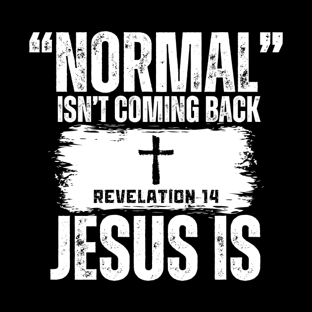 Normal Isn't Coming Back Jesus Is (Revelation 14) by Jedidiah Sousa