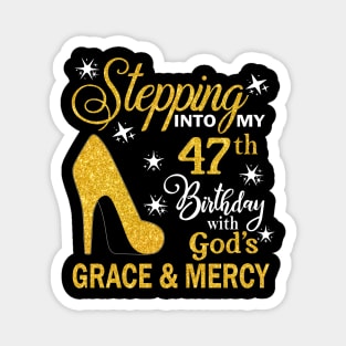 Stepping Into My 47th Birthday With God's Grace & Mercy Bday Magnet