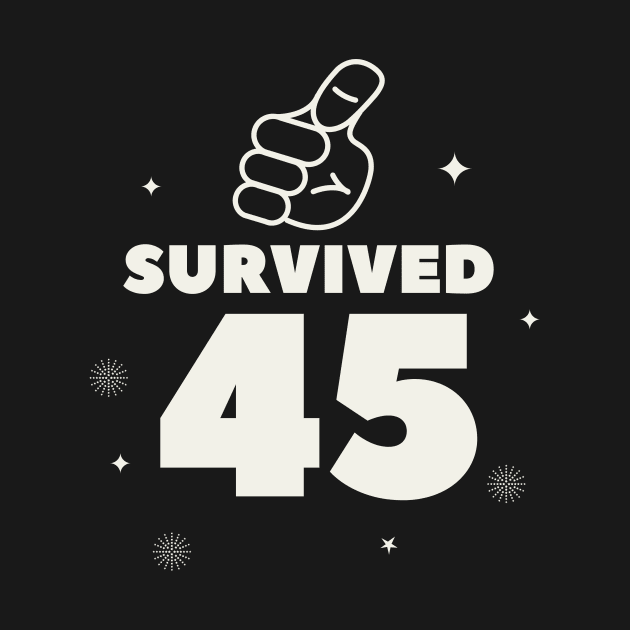 I Survived 45 Forty-Five Funny 2021 Quote Gift For Dad by yassinebd