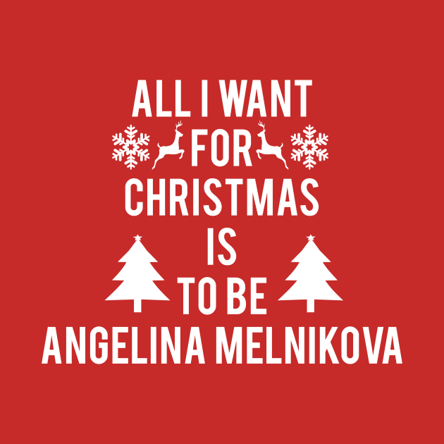 ALL I WANT FOR CHRISTMAS IS TO BE ANGELINA MELNIKOVA by jordynslefteyebrow