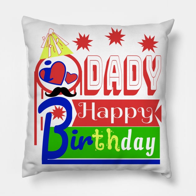 Happy Birthday DADY i love you so much Pillow by Top-you
