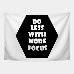 Do less with more focus Tapestry