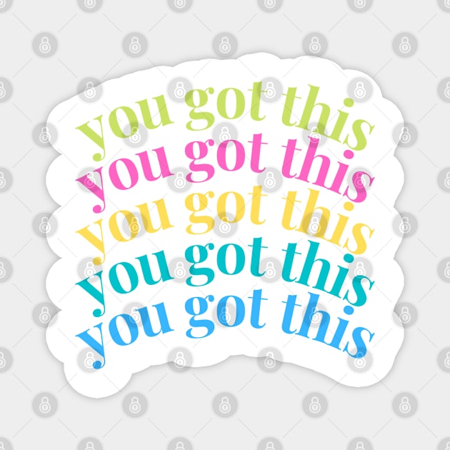 You got this Magnet by Kamaloca