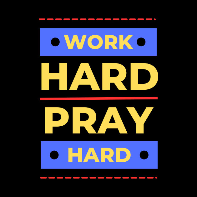 Work Hard Pray Hard | Christian by All Things Gospel