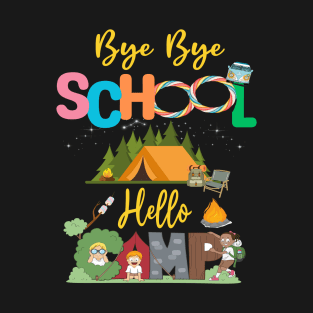 Bye School Hello Camp Last Days Of School Campfire Summer 2023 T-Shirt