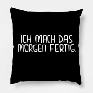 Ich mach das morgen fertig, Lustiger Handwerker Spruch Pillow