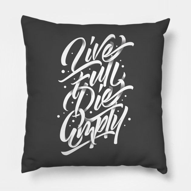 Live Full Die Empty Pillow by Skribsinner