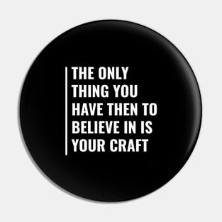 Always Believe in Your Craft Pin