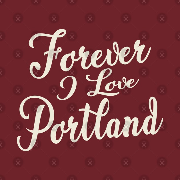 Forever i love Portland by unremarkable
