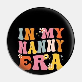 In My Nanny Era Era Funny Sarcastic Groovy Retro Mothers Day Pin