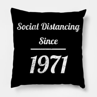 Social Distancing Since 1971 Pillow