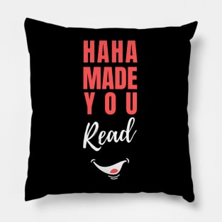 HaHa Made you Read Funny saying Pillow