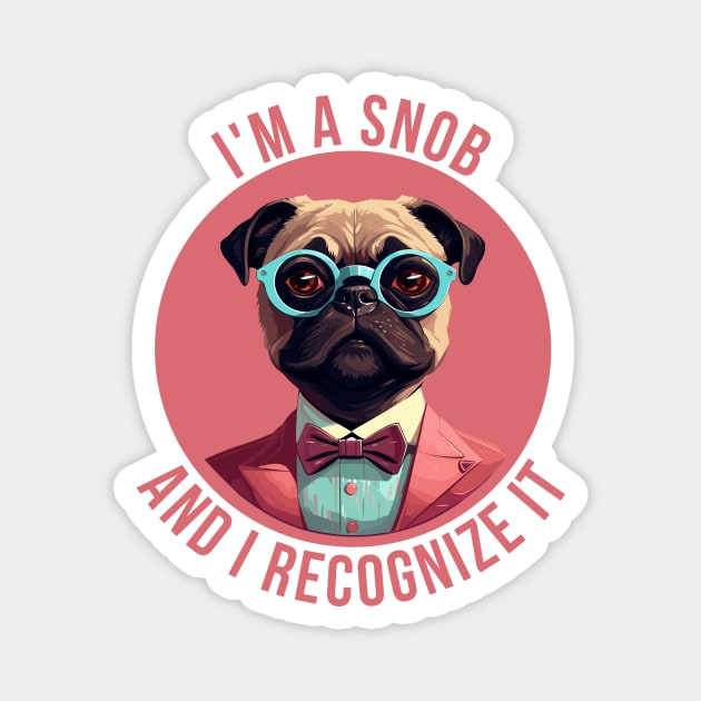 Snobbish Pug Magnet by LoffDesign