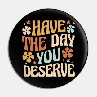 Deserved Day Mantra Pin