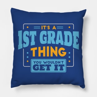 It's a 1st Grade Thing, You Wouldn't Get It // Back to School 1st Grade Pillow