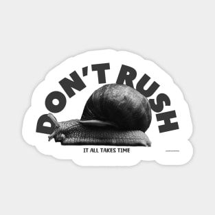 Don't Rush It All Takes Time Motivational Snail Magnet