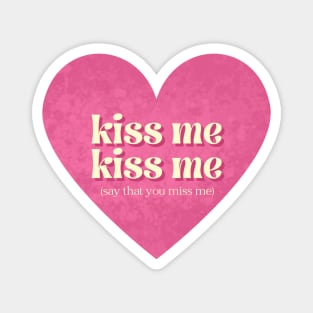 Kiss Me, Kiss Me Magnet