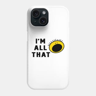 i m all that Phone Case