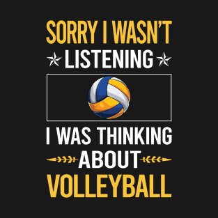 Sorry I Was Not Listening Volleyball T-Shirt