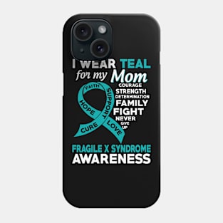 I Wear Teal for My Mom Fragile X Syndrome Awareness Phone Case