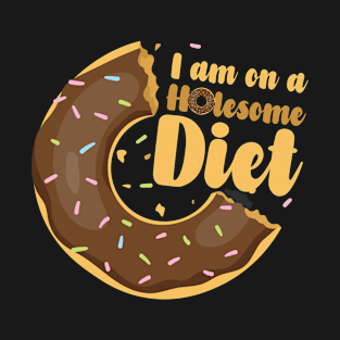 I’m on a Holesome Diet T-shirt Design T-Shirt