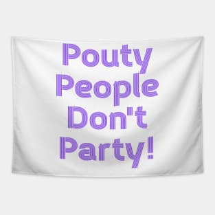 Pouty People Don't Party! (retro lines) Tapestry