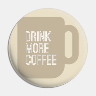 Drink More Coffee Pin