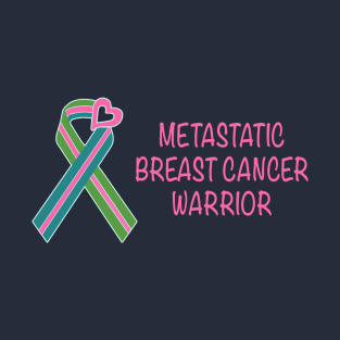 METASTATIC BREAST CANCER WARRIOR T-Shirt