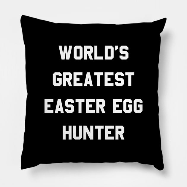 Worlds Greatest Easter Egg Hunter Pillow by Flippin' Sweet Gear