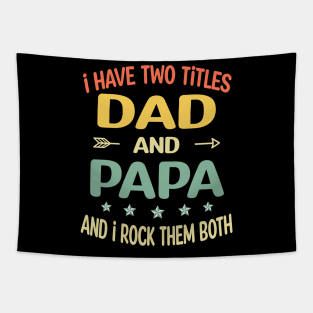 Papa - i have two titles dad and Papa Tapestry