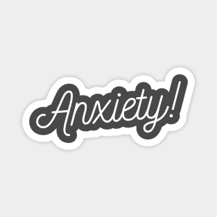 Anxiety! Magnet