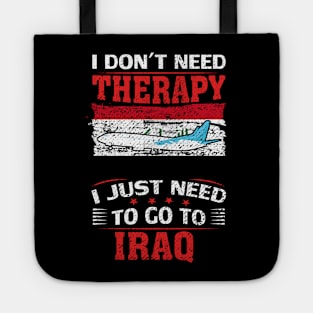 I Don't Need Therapy I Just Need To Go To Iraq Tote