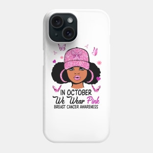 In October We Wear Pink Breast Cancer Awareness Black Girl Phone Case