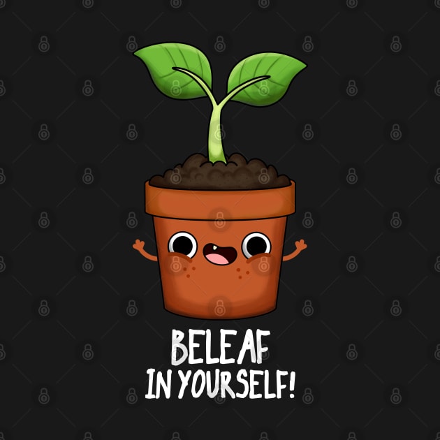 Beleaf In Yourself Funny Plant Pun by punnybone