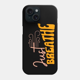 Just Breathe Phone Case